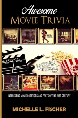 Niesamowita książka z ciekawostkami filmowymi: Interesujące pytania i fakty filmowe z XXI wieku - Awesome Movie Trivia Book: Interesting Movie Questions And Facts Of The 21st Century