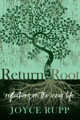 Powrót do korzeni: Refleksje na temat życia wewnętrznego - Return to the Root: Reflections on the Inner Life