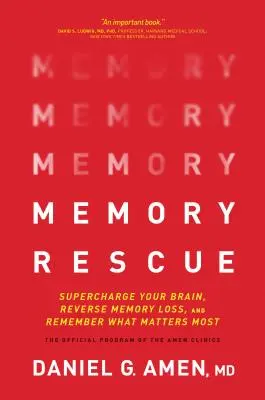 Ratunek dla pamięci: Doładuj swój mózg, odwróć utratę pamięci i zapamiętaj to, co najważniejsze - Memory Rescue: Supercharge Your Brain, Reverse Memory Loss, and Remember What Matters Most