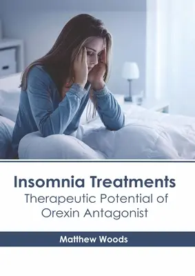 Leczenie bezsenności: Potencjał terapeutyczny antagonistów oreksyny - Insomnia Treatments: Therapeutic Potential of Orexin Antagonist