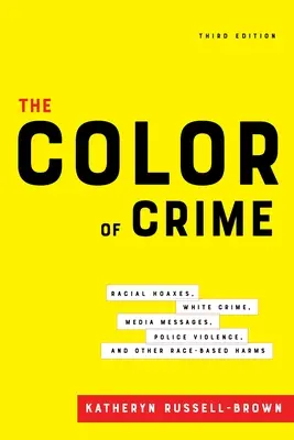 Kolor zbrodni, wydanie trzecie: Rasowe oszustwa, biała przestępczość, przekazy medialne, przemoc policyjna i inne krzywdy na tle rasowym - The Color of Crime, Third Edition: Racial Hoaxes, White Crime, Media Messages, Police Violence, and Other Race-Based Harms