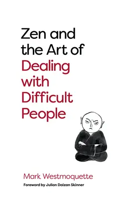 Zen i sztuka radzenia sobie z trudnymi ludźmi: jak uczyć się od kłopotliwych buddów - Zen and the Art of Dealing with Difficult People: How to Learn from Your Troublesome Buddhas