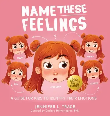 Nazwij te uczucia: A Fun & Creative Picture Book to Guide Children Identify & Understand Emotions & Feelings Anger, Happy, Guilt, Sad, Co - Name These Feelings: A Fun & Creative Picture Book to Guide Children Identify & Understand Emotions & Feelings Anger, Happy, Guilt, Sad, Co