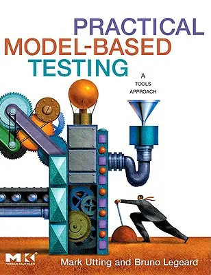 Praktyczne testowanie oparte na modelach: Podejście narzędziowe - Practical Model-Based Testing: A Tools Approach