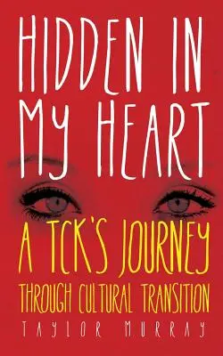 Ukryte w moim sercu: Podróż Tcka przez transformację kulturową - Hidden in My Heart: A Tck's Journey Through Cultural Transition