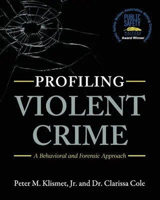 Profilowanie przestępstw z użyciem przemocy: Podejście behawioralne i kryminalistyczne - Profiling Violent Crime: A Behavioral and Forensic Approach