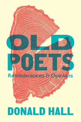 Starzy poeci: Wspomnienia i opinie - Old Poets: Reminiscences and Opinions