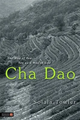 Cha Dao: Droga herbaty, herbata jako sposób na życie - Cha Dao: The Way of Tea, Tea as a Way of Life