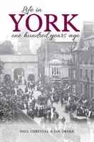 Życie w Yorku - sto lat temu - Life in York - One hundred years ago