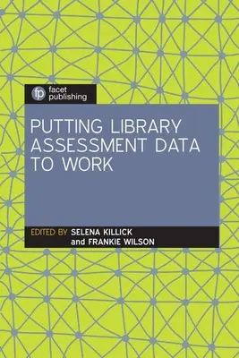 Wykorzystanie danych z oceny bibliotek do pracy - Putting Library Assessment Data to Work