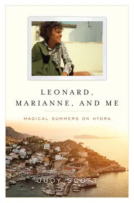 Leonard, Marianne i ja - magiczne lato na Hydrze - Leonard, Marianne, and Me - Magical Summers on Hydra