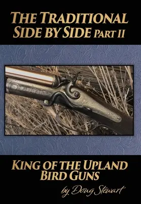 Tradycyjna strona po stronie: King of the Upland Bird Guns, część druga - The Traditional Side by Side: King of the Upland Bird Guns Part Two