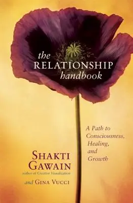 Podręcznik relacji: Ścieżka do świadomości, uzdrowienia i rozwoju - The Relationship Handbook: A Path to Consciousness, Healing, and Growth