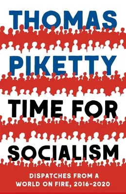 Czas na socjalizm: Dysputy z płonącego świata, 2016-2021 - Time for Socialism: Dispatches from a World on Fire, 2016-2021