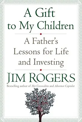 Prezent dla moich dzieci: Lekcje ojca dotyczące życia i inwestowania - A Gift to My Children: A Father's Lessons for Life and Investing