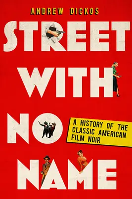 Ulica bez nazwy: Historia klasycznego amerykańskiego filmu noir - Street with No Name: A History of the Classic American Film Noir