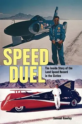 Pojedynek na prędkość: Wewnętrzna historia lądowego rekordu prędkości w latach sześćdziesiątych - Speed Duel: The Inside Story of the Land Speed Record in the Sixties