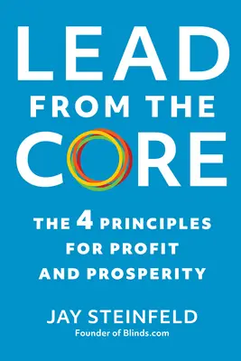 Lead from the Core: 4 zasady osiągania zysków i dobrobytu - Lead from the Core: The 4 Principles for Profit and Prosperity