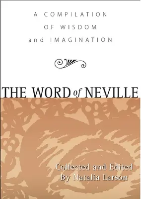 The Word of Neville: Kompilacja mądrości - The Word of Neville: A Compilation of Wisdom