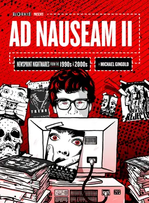 Ad Nauseam II: Gazetowe koszmary z lat dziewięćdziesiątych i dwutysięcznych - Ad Nauseam II: Newsprint Nightmares from the 1990s and 2000s