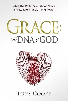 Łaska: DNA Boga: Co Biblia mówi o łasce i jej przemieniającej życie mocy - Grace: The DNA of God: What the Bible Says about Grace and Its Life-Transforming Power