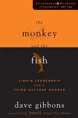 Małpa i ryba: Płynne przywództwo dla kościoła trzeciej kultury - The Monkey and the Fish: Liquid Leadership for a Third-Culture Church