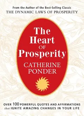 Serce Dobrobytu: Ponad 100 potężnych cytatów i afirmacji, które zapoczątkują niesamowite zmiany w twoim życiu - The Heart of Prosperity: Over 100 Powerful Quotes and Affirmations That Ignite Amazing Changes in Your Life