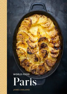 World Food: Paris: Heritage Recipes for Classic Home Cooking [Paryska książka kucharska] - World Food: Paris: Heritage Recipes for Classic Home Cooking [A Parisian Cookbook]