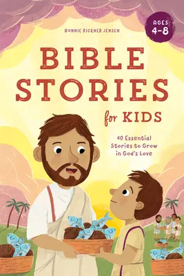 Opowieści biblijne dla dzieci: 40 historii, które pomogą ci wzrastać w Bożej miłości - Bible Stories for Kids: 40 Essential Stories to Grow in God's Love