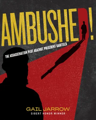 Ambushed!: Plan zabójstwa prezydenta Garfielda - Ambushed!: The Assassination Plot Against President Garfield