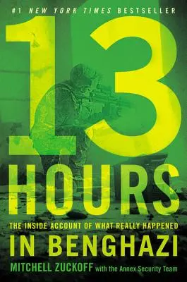 13 Hours: Relacja z tego, co naprawdę wydarzyło się w Benghazi - 13 Hours: The Inside Account of What Really Happened in Benghazi