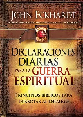 Deklaracje duchowej walki: zasady walki z wrogiem - Declaraciones Diarias Para La Guerra Espiritual: Principios Bblicos Para Derrotar Al Enemigo