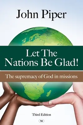 Niech się radują narody: Wyższość Boga w misjach - Let the Nations be Glad: The Supremacy Of God In Missions