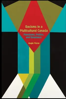 Rasizm w wielokulturowej Kanadzie: Paradoksy, polityka i opór - Racisms in a Multicultural Canada: Paradoxes, Politics, and Resistance