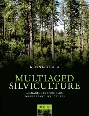 Wielopoziomowa hodowla lasu: Zarządzanie złożonymi strukturami drzewostanów - Multiaged Silviculture: Managing for Complex Forest Stand Structures
