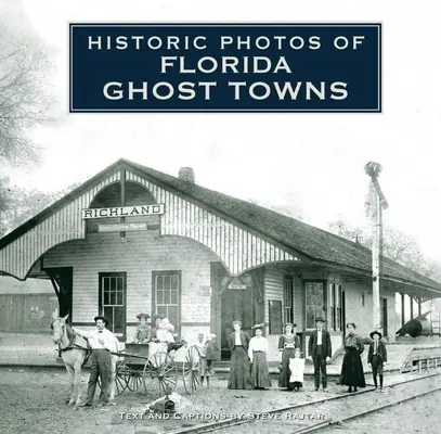 Historyczne zdjęcia miast-widm na Florydzie - Historic Photos of Florida Ghost Towns
