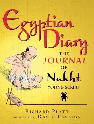 Egipski dziennik: Dziennik Nakht, młodego skryby - Egyptian Diary: The Journal of Nakht, Young Scribe