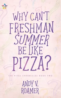 Dlaczego pierwsze lato nie może być jak pizza? - Why Can't Freshman Summer Be Like Pizza?