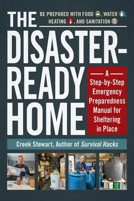 Dom gotowy na katastrofę: Podręcznik gotowości na wypadek awarii krok po kroku do schronienia się na miejscu - The Disaster-Ready Home: A Step-By-Step Emergency Preparedness Manual for Sheltering in Place