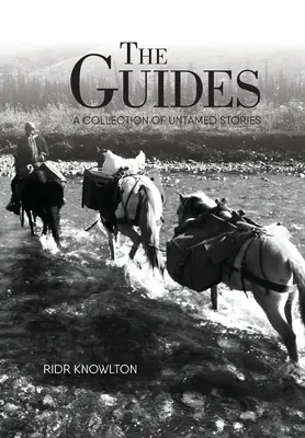 The Guides: Kolekcja nieokiełznanych historii - The Guides: A Collection of Untamed Stories