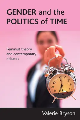 Płeć i polityka czasu: Teoria feministyczna i współczesne debaty - Gender and the Politics of Time: Feminist Theory and Contemporary Debates