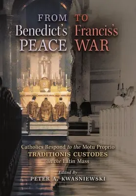 Od pokoju Benedykta do wojny Franciszka: katolicy odpowiadają na Motu Proprio Traditionis Custodes w sprawie mszy łacińskiej - From Benedict's Peace to Francis's War: Catholics Respond to the Motu Proprio Traditionis Custodes on the Latin Mass