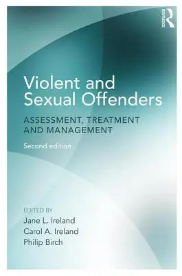 Przestępcy seksualni i stosujący przemoc: Ocena, leczenie i zarządzanie - Violent and Sexual Offenders: Assessment, Treatment and Management