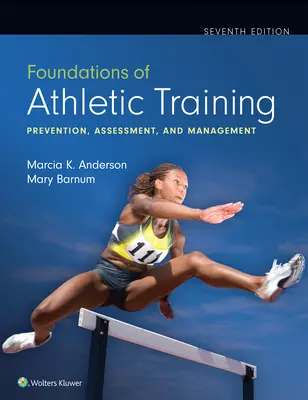 Podstawy treningu lekkoatletycznego: Zapobieganie, ocena i zarządzanie - Foundations of Athletic Training: Prevention, Assessment, and Management