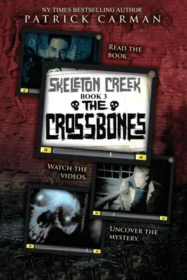 Crossbones: Skeleton Creek #3 - The Crossbones: Skeleton Creek #3