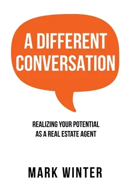 A Different Conversation: Wykorzystaj swój potencjał jako agent nieruchomości - A Different Conversation: Realizing Your Potential as a Real Estate Agent