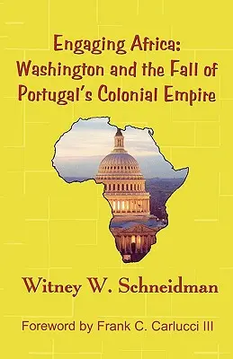 Angażowanie Afryki: Waszyngton i upadek portugalskiego imperium kolonialnego - Engaging Africa: Washington and the Fall of Portugal's Colonial Empire