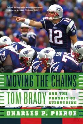Ruchome łańcuchy: Tom Brady i pogoń za wszystkim - Moving the Chains: Tom Brady and the Pursuit of Everything