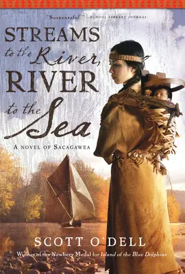 Strumienie do rzeki, rzeka do morza: Powieść o Sacagawea - Streams to the River, River to the Sea: A Novel of Sacagawea