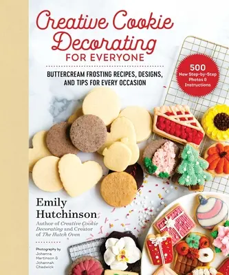 Kreatywne dekorowanie ciasteczek dla każdego: przepisy, wzory i porady dotyczące lukru maślanego na każdą okazję - Creative Cookie Decorating for Everyone: Buttercream Frosting Recipes, Designs, and Tips for Every Occasion